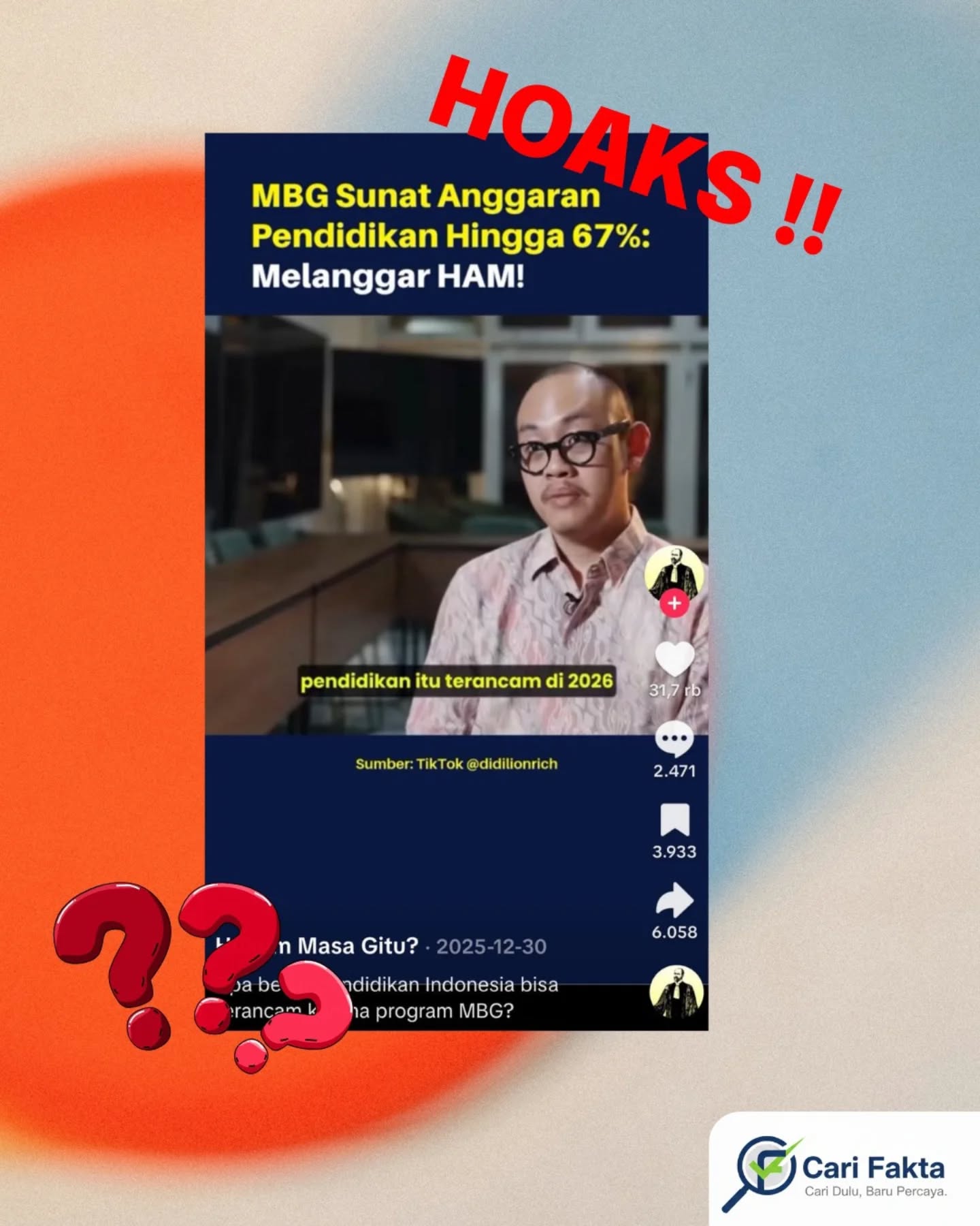 ️Waspada Narasi Hoaks di Sosial Media️Beredar narasi di media sosial Tiktok yang mengeklaim bahwa program Makan Bergizi Gratis (MBG) memangkas anggaran pendidikan hingga 67 persen. Klaim tersebut memicu kekhawatiran publik terkait penurunan kualitas pendidikan, kesejahteraan guru, serta terganggunya proses belajar mengajar di sekolah.Faktanya, informasi tersebut adalah tidak benar atau hoaks. Menteri Pendidikan Dasar dan Menengah, Abdul Mu'ti, secara tegas menyatakan bahwa anggaran program MBG tidak memangkas maupun mengurangi alokasi dana pendidikan yang dikelola oleh Kementerian Pendidikan Dasar dan Menengah. Ia memastikan bahwa tidak ada pemotongan anggaran yang berdampak pada kualitas pendidikan, program peningkatan kompetensi guru, maupun layanan pendidikan di sekolah.Pemerintah menegaskan bahwa pendanaan MBG berasal dari skema anggaran tersendiri dan tidak mengganggu pos anggaran pendidikan. Oleh karena itu, masyarakat diimbau untuk tidak mudah percaya pada informasi yang belum terverifikasi serta selalu merujuk pada sumber resmi. Follow @carifaktaid untuk informasi yang kredibel dan mendalam